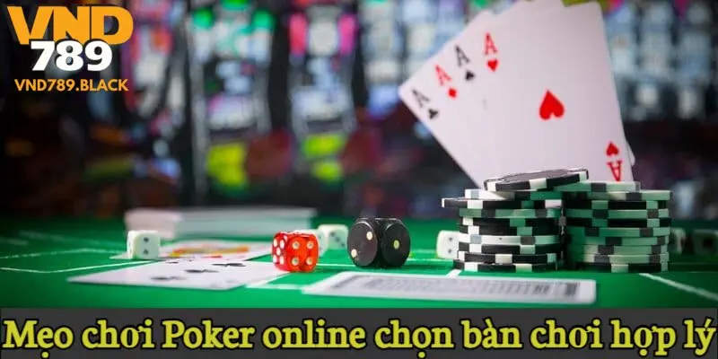 Mẹo chơi Poker online chọn bàn chơi hợp lý