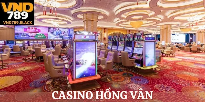 Casino hợp pháp ở Việt Nam - Hồng Vân Hotel