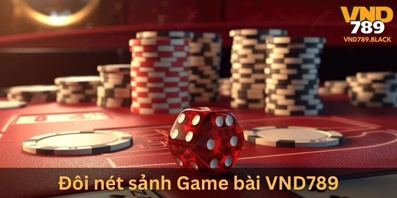 Giới thiệu đôi nét sảnh Game bài VND789