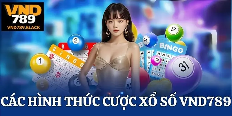 Xổ số VND789 và các hình thức cược “hot” nhất