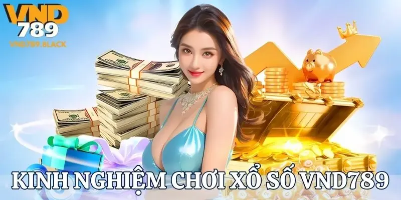 Mẹo quay thưởng chuẩn xác tại Xổ số VND789