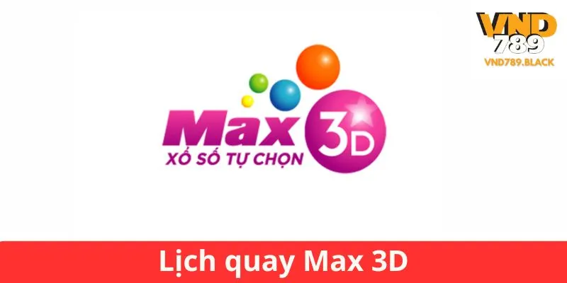 Lịch quay Max 3D cụ thể