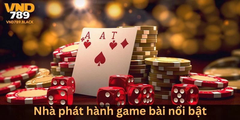 Tìm hiểu nhà phát hành game bài nổi bật tại nhà cái